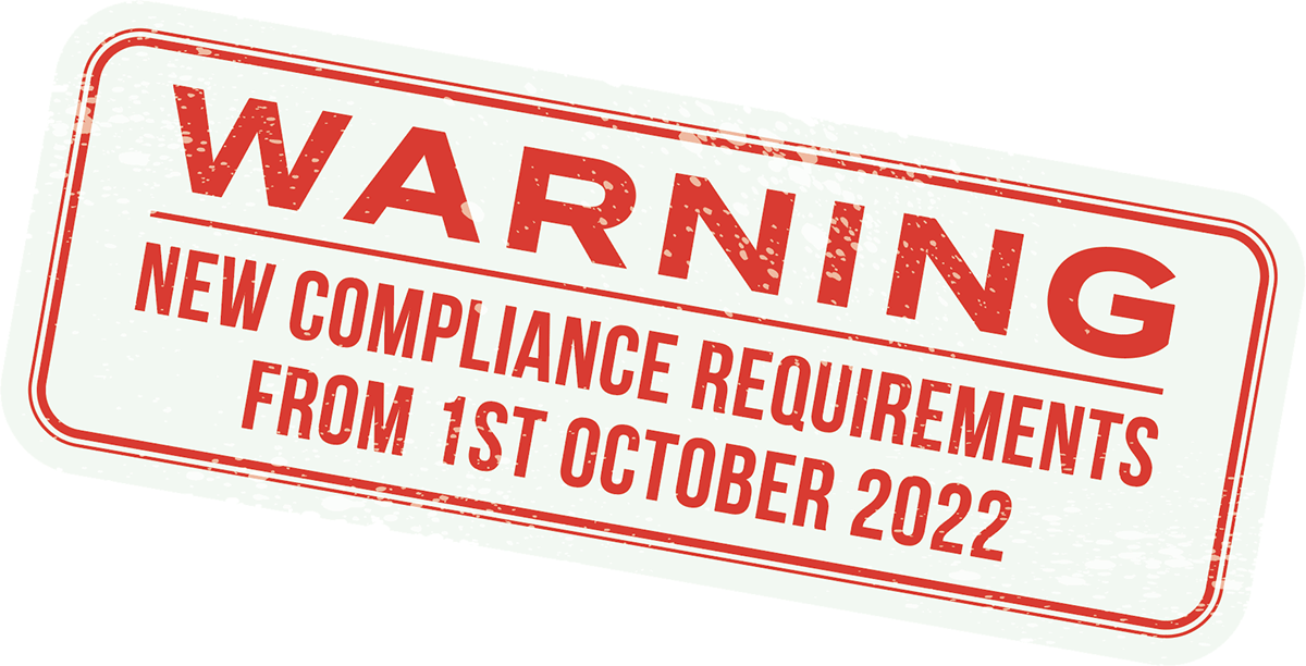 Compliance warning: new requirements effective 1st October 2022